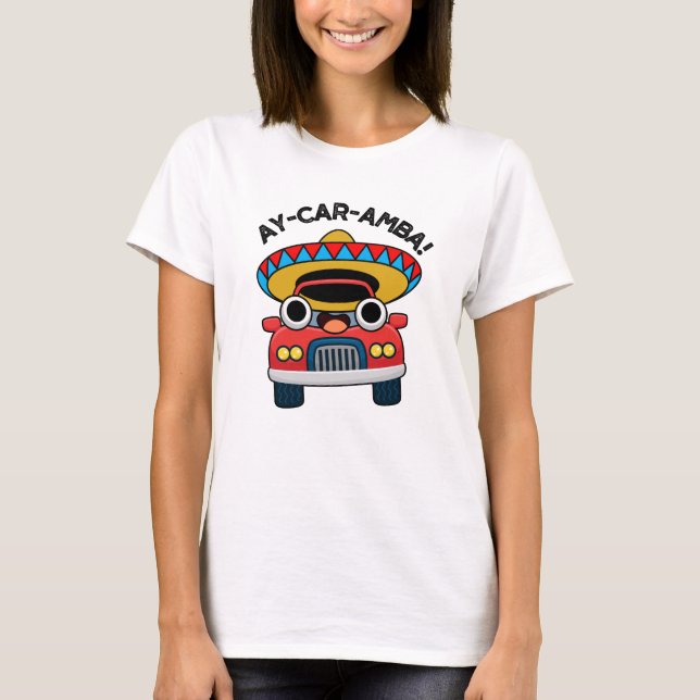 T-shirt Ay-Car-Amba Funny Mexicain Pun De Voiture (Devant)