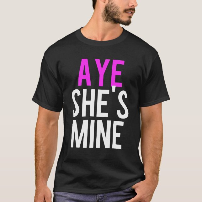 T-shirt Aye He’s Mine (Devant)