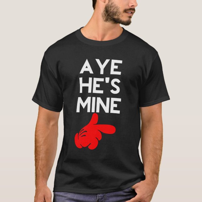T-shirt Aye He’s Mine (Devant)