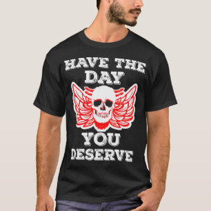 T-shirt Ayez La Journée Que Vous Méritez