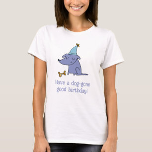 T-shirt Ayez un chien qui est parti pour un chien d'annive