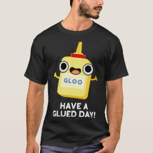T-shirt Ayez Un Jour Glué Cute Colle Pun