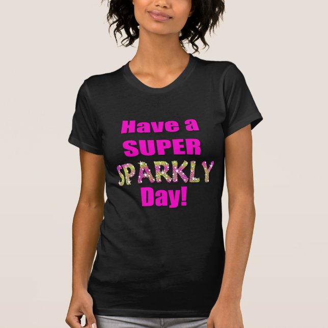 T-shirt Ayez un jour scintillant superbe ! (Devant)