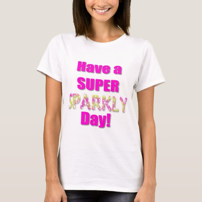 T-shirt Ayez un jour scintillant superbe ! (Devant)