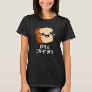 T-shirt Ayez Une Jour-née Pain-ful Pains de Boulanger Drôl
