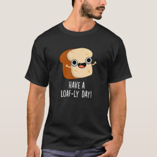 T-shirt Ayez Une Journé-e Pain-fulotte Drôle de Jeux de Mo