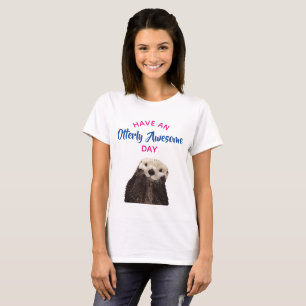 T-shirt Ayez une journée absolument géniale mignonne Otter