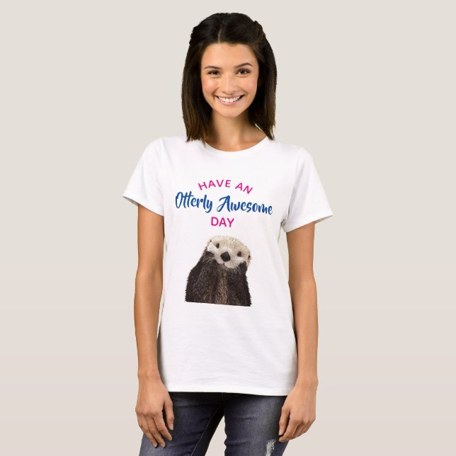 T-shirt Ayez une journée absolument géniale mignonne Otter (Devant entier)