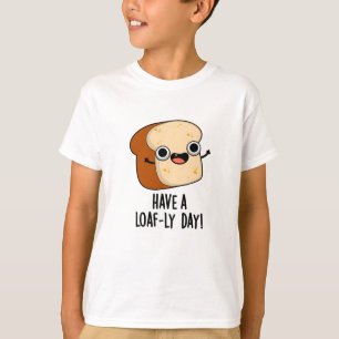 T-shirt Ayez Une Journée De Pain Drôle Puns