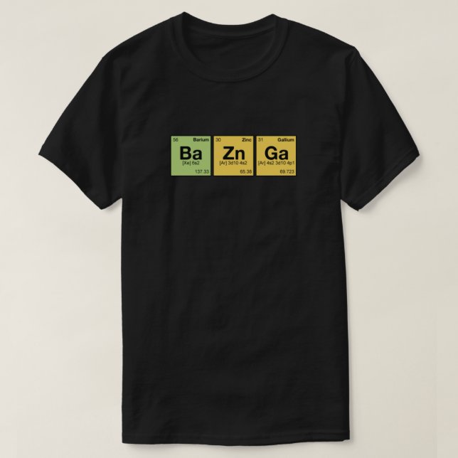T-shirt Ba Zn Ga ! - éléments périodiques empilés (Design devant)