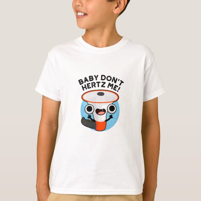 T-shirt Baby Don't Hertz Me Funny Loud Hailer Sound Pun (Devant)