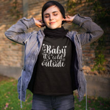 Baby its cold Outside Cute Christmas Women's