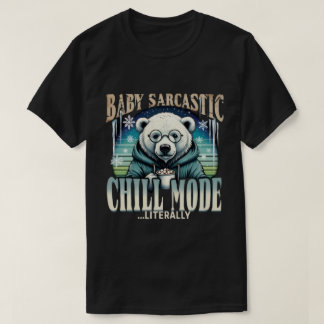T-shirt Baby Sarcastic Polar Bear Chill Mode Literally Fun