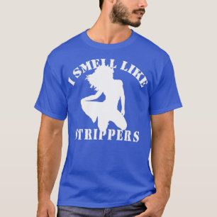T-shirt Bachelor Party quotI SMELL like STRIPPERS quot