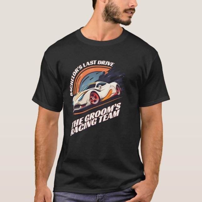 T-shirt Bachelor s Last Drive 22  Car  Bachelor Party (Devant)