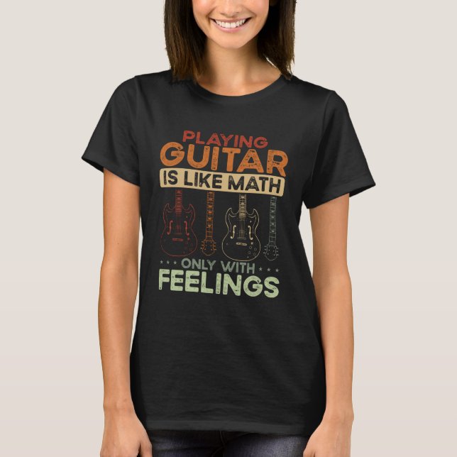 T-shirt Back Playing Guitar Is Like Math Only With Feeling (Devant)