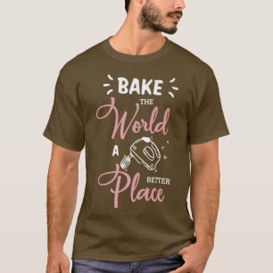 T-shirt Back the world a better place Design for a Baker B