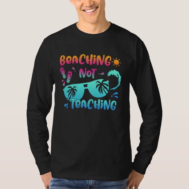 T-shirt Back To School Beaching Not Teaching  Teacher Life (Devant)