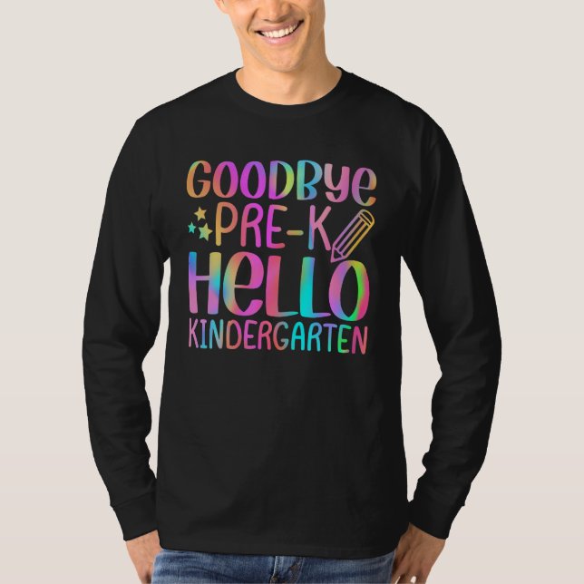 T-shirt Back To School Goodbye Pre K Hello Kindergarten Te (Devant)