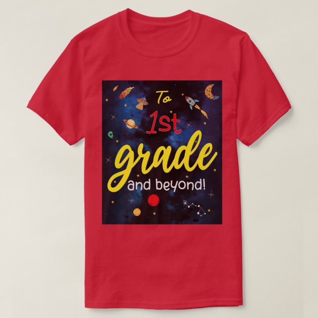 T-shirt Back to School to First Grade and beyond Space 1st (Design devant)