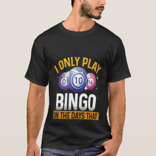 T-shirt Backprint Je Ne Joue Que Bingo Les Jours Qui Termi