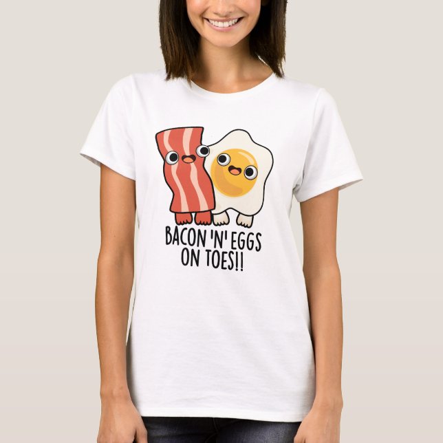 T-shirt Bacon And Eggs On Toes Funny Toast Pun  (Devant)
