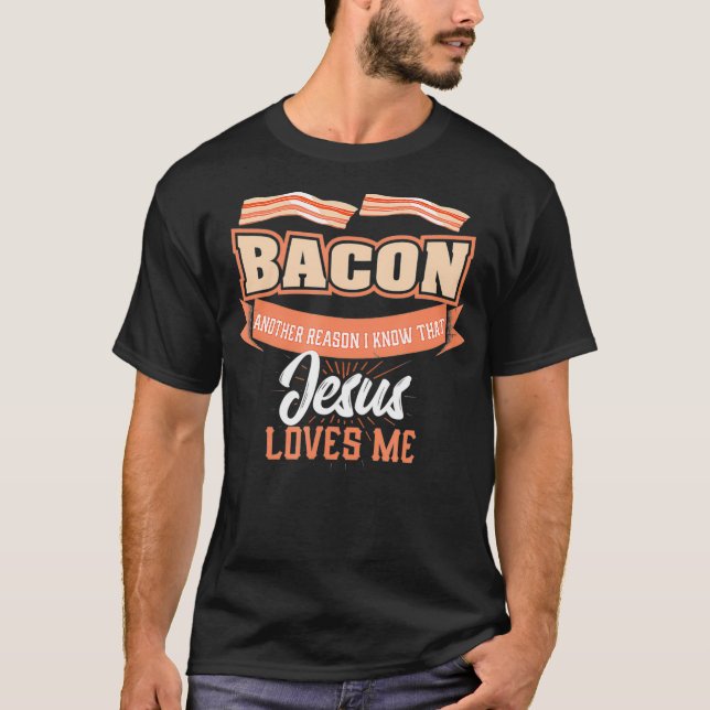 T-shirt Bacon Another Reason Jesus Loves Me  BBQ Meat Food (Devant)