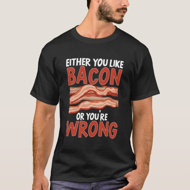 T-shirt Bacon Badigeonne Viande Que Vous Aimez Bacon Ou Yo (Devant)