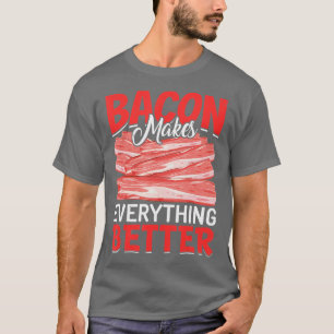 T-shirt Bacon rend tout meilleur Bacon amoureux