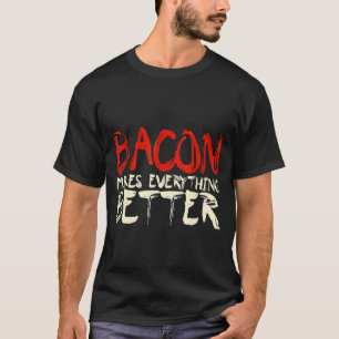 T-shirt Bacon rend tout mieux