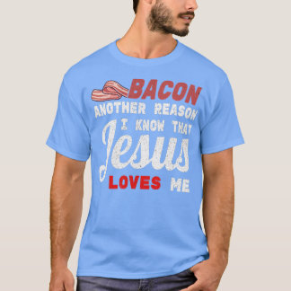 T-shirt Bacon une autre raison que je connais Jésus