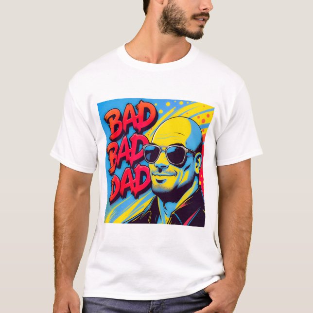 T-shirt Bad bad dad  (Devant)