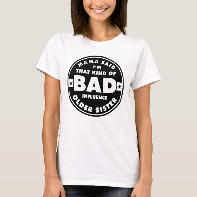 T-shirt Bad Influence Sister, funny sister quote (Devant)