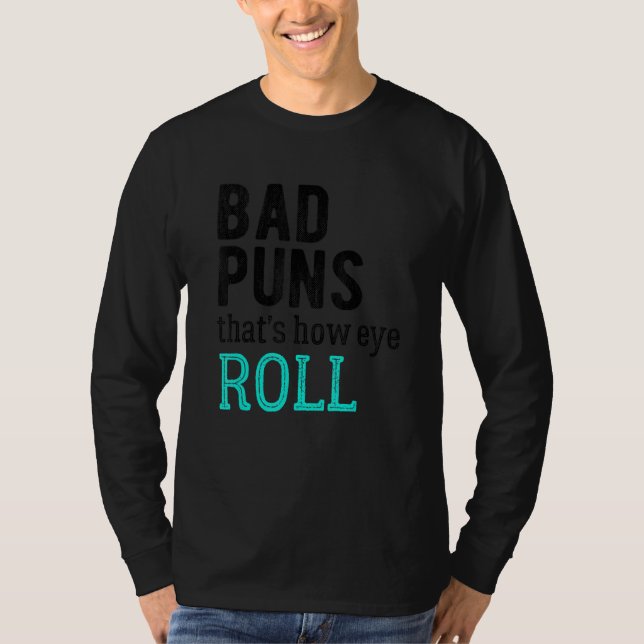 T-shirt Bad Puns, c'est comment les yeux roulent (Devant)