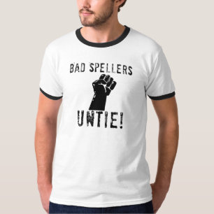 T-shirt Bad Spellers UNTIE ! !