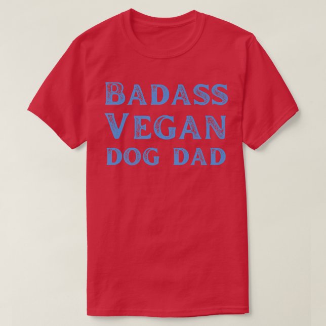 T-shirt Badass Vegan Chien Papa Vegan Amoureux des chats d (Design devant)