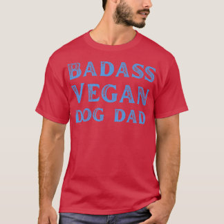 T-shirt Badass Vegan Chien Papa Vegan Amoureux des chats d