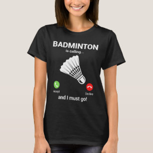 T-shirt Badminton appelle Badminton Lover Funny Badminton