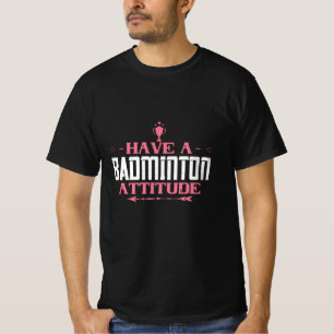T-shirt Badminton - Avoir une attitude badminton