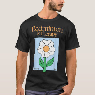 T-shirt Badminton Est Thérapeutique Racket Sport Stress Re
