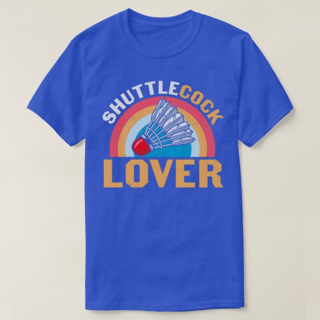 T-shirt Badminton Humour Shuttlecock Lover T (Design devant)