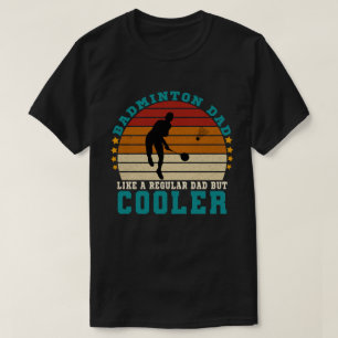 T-shirt Badminton papa comme un papa ordinaire mais un Gla
