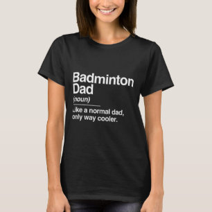 T-shirt Badminton Papa Définition Normal Seul Sport Glaciè