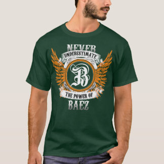 T-shirt Baez Nom Chemise Ne Sous-Estime Jamais La Puissanc