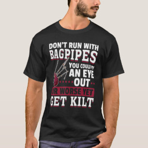 T-shirt Bagpipe Bagpiper Ne courez pas avec Bagpipes vous