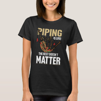 T-shirt Bagpipe Bagpiper Piping est la vie Le reste ne