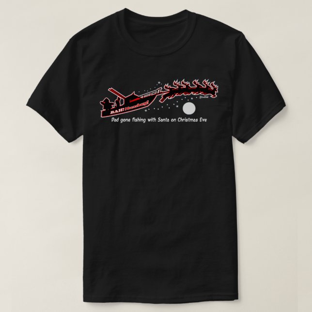 T-shirt Bah Humbug Papa est parti pêcher avec Père Noël (Design devant)