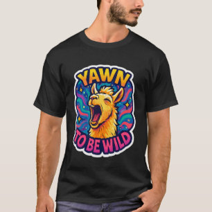 T-shirt Bâiller pour être sauvage drôle Lama bâillant pare