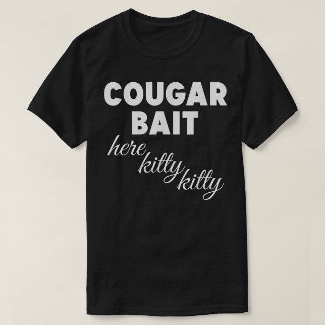 T-shirt Bait à cougar ici Kitty Kitty 282 (Design devant)