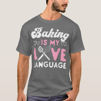 T-shirt Bake Baking Baking Est Ma Langue D'Amour